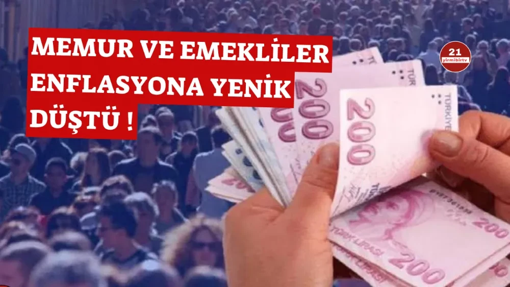 Memur ve Emekliler Enflasyona Yenik Düştü